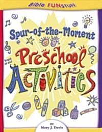 Spur of the Moment Preschool Activities (Paperback)