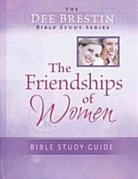 The Friendships of Women Bible Study (Paperback)