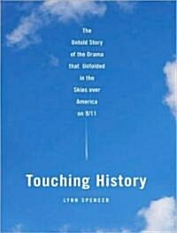 Touching History: The Untold Story of the Drama That Unfolded in the Skies Over America on 9/11 (Audio CD)