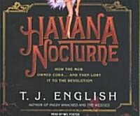 Havana Nocturne: How the Mob Owned Cuba...and Then Lost It to the Revolution (Audio CD, CD)