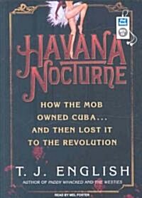 Havana Nocturne: How the Mob Owned Cuba...and Then Lost It to the Revolution (MP3 CD, MP3 - CD)