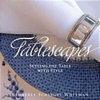 Tablescapes: Setting the Table with Style (Hardcover)