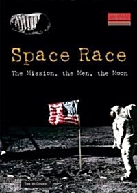 Space Race: The Mission, the Men, the Moon (Library Binding)