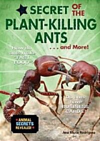 Secret of the Plant-Killing Ants...and More! (Library Binding)