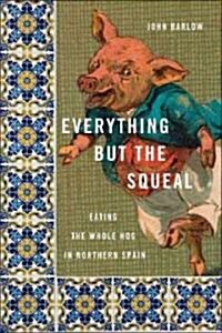 Everything but the Squeal (Hardcover)