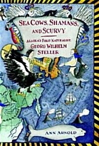 Sea Cows, Shamans, and Scurvy (School & Library)