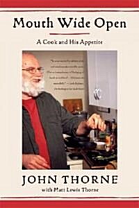 Mouth Wide Open: A Cook and His Appetite (Paperback)