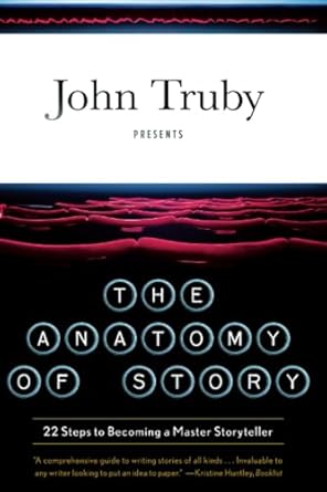 The Anatomy of Story: 22 Steps to Becoming a Master Storyteller (Paperback)