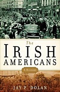 The Irish Americans: A History (Hardcover)