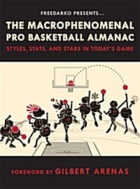 [중고] Freedarko Presents: The Macrophenomenal Pro Basketball Almanac: Styles, STATS, and Stars in Todays Game (Hardcover)