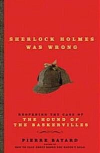 Sherlock Holmes Was Wrong (Hardcover, 1st)