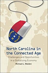 North Carolina in the Connected Age: Challenges and Opportunities in a Globalizing Economy (Hardcover)