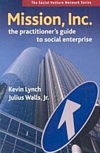 [중고] Mission, Inc.: The Practitioners Guide to Social Enterprise (Paperback)