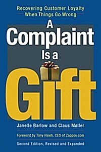 A Complaint Is a Gift: Using Customer Feedback as a Strategic Tool (Paperback, 2, Revised, Expand)