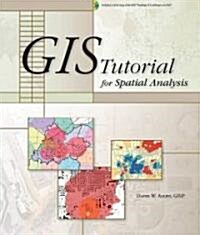 GIS Tutorial for Spatial Analysis (Paperback, PCK, WIN, PA)