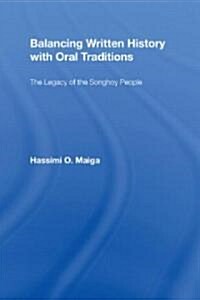 Balancing Written History with Oral Tradition : The Legacy of the Songhoy People (Hardcover)