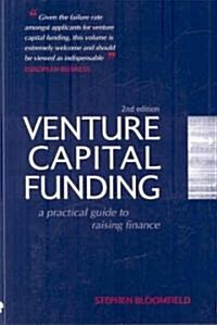 Venture Capital Funding : A Practical Guide to Raising Finance (Paperback, 2 Revised edition)