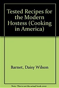 Tested Recipes for the Modern Hostess: A Compilation of Choice Recipes Selected from Various Sources (Paperback)