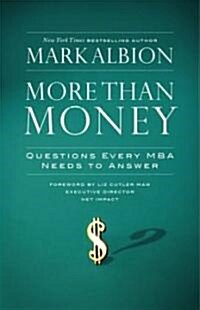 More Than Money: Questions Every MBA Needs to Answer: Redefining Risk and Reward for a Life of Purpose                                                 (Hardcover)