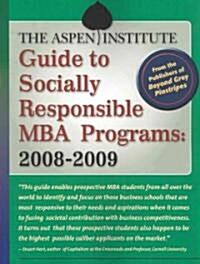 The Aspen Institute Guide to Socially Responsible MBA Programs: 2008-2009 (Paperback, 2008-2009)