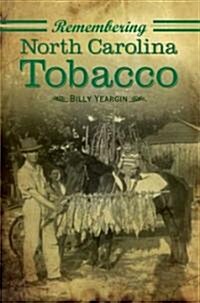 Remembering North Carolina Tobacco (Paperback)