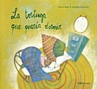 La tortuga que queria dormir/ The Turtle That Wanted to Sleep (Hardcover)