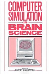 Computer Simulation in Brain Science (Paperback)
