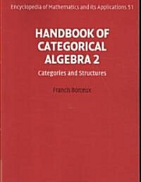 Handbook of Categorical Algebra: Volume 2, Categories and Structures (Paperback)