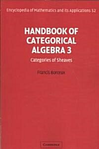 Handbook of Categorical Algebra: Volume 3, Sheaf Theory (Paperback)