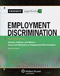 Casenote Legal Briefs for Employment Discrimination, Keyed to Zimmer, Sullivan, and White (Paperback, 7)