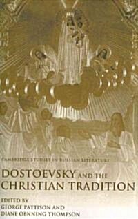 Dostoevsky and the Christian Tradition (Paperback)