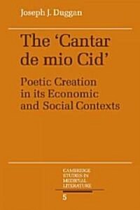 The Cantar de mio Cid : Poetic Creation in its Economic and Social Contexts (Paperback)