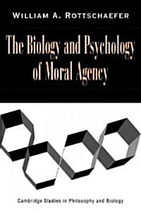 The Biology and Psychology of Moral Agency (Paperback)