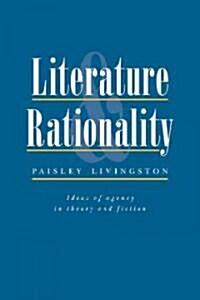 Literature and Rationality : Ideas of Agency in Theory and Fiction (Paperback)