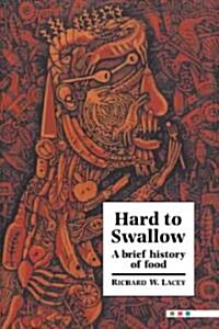 Hard to Swallow : A Brief History of Food (Paperback)