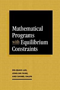 Mathematical Programs with Equilibrium Constraints (Paperback, 1st)