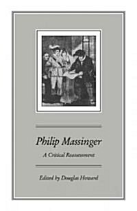 Philip Massinger : A Critical Reassessment (Paperback)