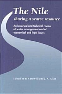 The Nile: Sharing a Scarce Resource : A Historical and Technical Review of Water Management and of Economical and Legal Issues (Paperback)