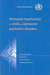 Multiaxial Classification of Child and Adolescent Psychiatric Disorders : The ICD-10 Classification of Mental and Behavioural Disorders in Children an (Paperback)