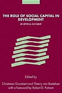 The Role of Social Capital in Development : An Empirical Assessment (Paperback)