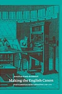 Making the English Canon : Print-Capitalism and the Cultural Past, 1700–1770 (Paperback)
