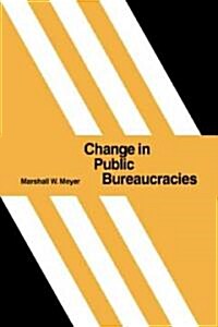 Change in Public Bureaucracies (Paperback)