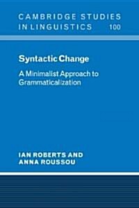 Syntactic Change : A Minimalist Approach to Grammaticalization (Paperback)