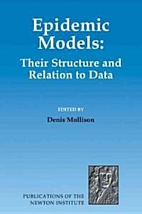Epidemic Models : Their Structure and Relation to Data (Paperback)