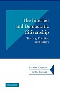 The Internet and Democratic Citizenship : Theory, Practice and Policy (Paperback)