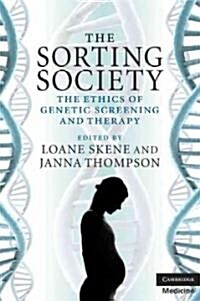 The Sorting Society : The Ethics of Genetic Screening and Therapy (Paperback)