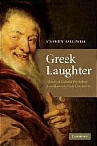 Greek Laughter : A Study of Cultural Psychology from Homer to Early Christianity (Paperback)