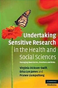 Undertaking Sensitive Research in the Health and Social Sciences : Managing Boundaries, Emotions and Risks (Paperback)