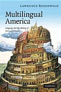 Multilingual America : Language and the Making of American Literature (Paperback)