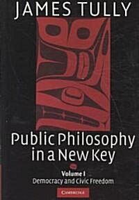Public Philosophy in a New Key: Volume 1, Democracy and Civic Freedom (Paperback)
